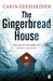 The Gingerbread House Fast-paced and addictive by Carin Gerhardsen