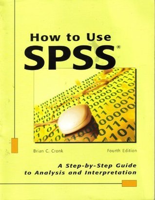 How to Use SPSS: A Step-By-Step Guide to Analysis and Interpretation por Brian C. Cronk FB2 TORRENT