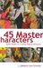 45 Master Characters: Mythic Models for Creating Original Characters