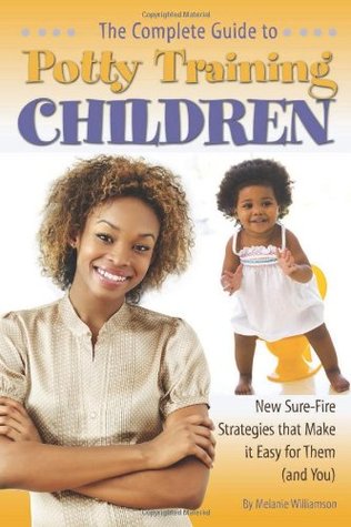the-complete-guide-to-potty-training-children-new-sure-fire-strategies-that-make-it-easy-for-them-and-you