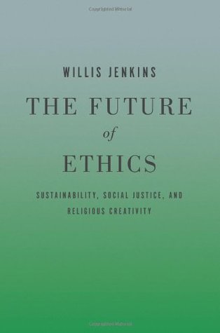 the-future-of-ethics-sustainability-social-justice-and-religious-creativity