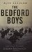 The Bedford Boys One Small Town's Ultimate D-Day Sacrifice by Alex Kershaw