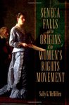 Seneca Falls and the Origins of the Women's Rights Movement by Sally G. McMillen