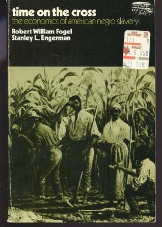 time on the cross the economics of american slavery essay time on the cross the economics of american slavery essay