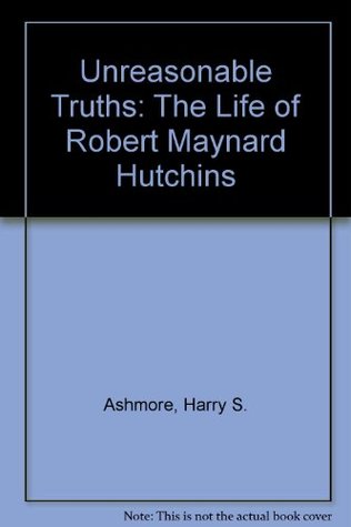 unseasonable-truths-the-life-of-robert-maynard-hutchins