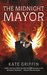 The Midnight Mayor Or, the Inauguration of Matthew Swift by Kate Griffin