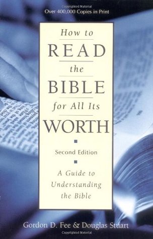 How To Read The Bible For All Its Worth By Gordon D Fee How To Read The Bible For All Its Worth By Gordon D Fee
