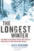 The Longest Winter The Battle of the Bulge and the Epic Story of World War II's Most Decorated Platoon by Alex Kershaw