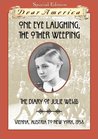 One Eye Laughing, the Other Weeping: The Diary of Julie Weiss (Dear America)