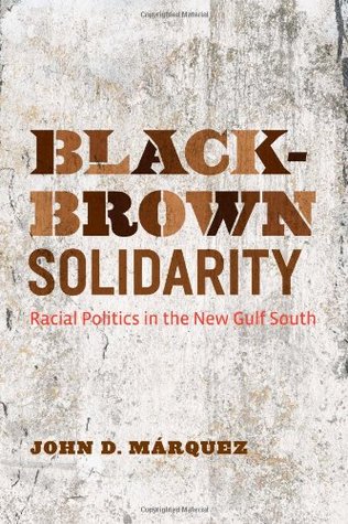 black-brown-solidarity-racial-politics-in-the-new-gulf-south