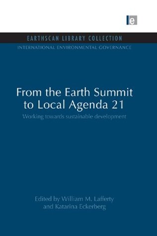 from-the-earth-summit-to-local-agenda-21-working-towards-sustainable-development-international-environmental-governance-set
