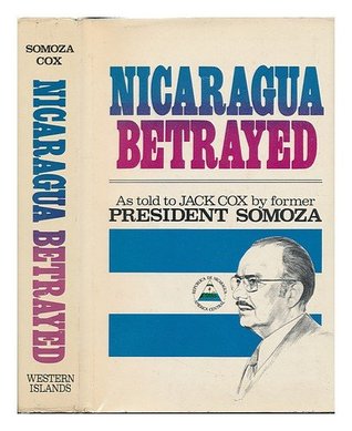 Nicaragua Betrayed By Anastasio Somoza