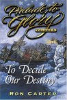 Prelude to Glory, Vol. 3: To Decide Our Destiny