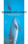 Swimming with Giants: My Encounters with Whales, Dolphins and Seals