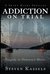 Addiction on Trial Tragedy in Downeast Maine by 9781491825303
