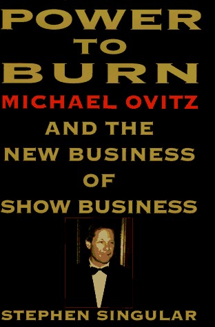 power-to-burn-michael-ovitz-and-the-new-business-of-show-business