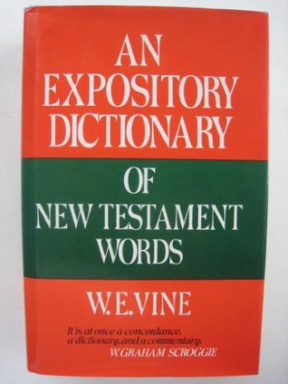 An Expository Dictionary of New Testament Words