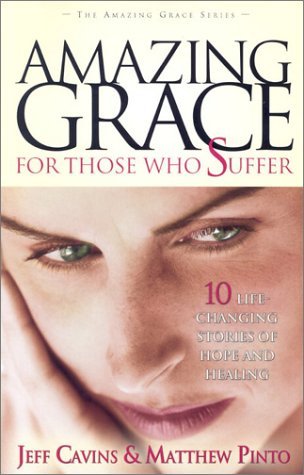amazing-grace-for-those-who-suffer-ten-life-changing-stories-of-hope-and-healing-amazing-grace-series
