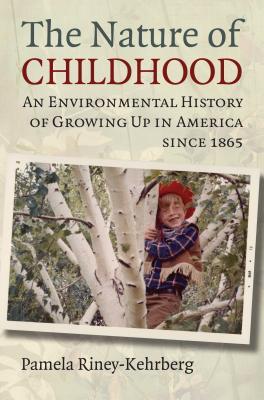 The Nature of Childhood: An Environmental History of Growing Up in America Since 1865 Libros gratis en línea para iPad