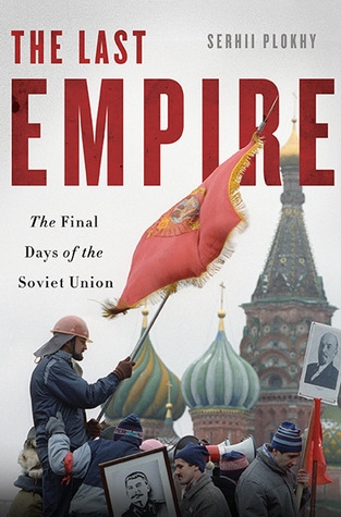 the-last-empire-the-final-days-of-the-soviet-union