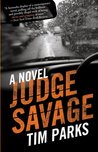 Judge Savage: A Novel by Tim Parks