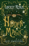 Hidden Magic (Liberty Realm, #1)