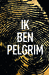 Ik ben Pelgrim (Pilgrim, #1) by Terry Hayes