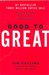 Good to Great Why Some Companies Make the Leap...And Others Don't by Jim Collins
