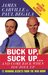 Buck Up, Suck Up . . . and Come Back When You Foul Up: 12 Winning Secrets from the War Room