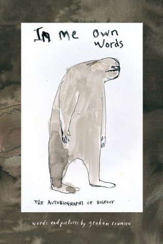 In Me Own Words: The Autobiography of Bigfoot(Bigfoot 1)