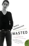Wasted by Marya Hornbacher Wasted by Marya Hornbacher