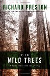 The Wild Trees by Richard Preston The Wild Trees by Richard Preston