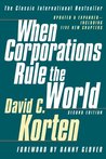 When Corporations Rule the World by David C. Korten When Corporations Rule the World by David C. Korten
