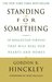 Standing for Something: 10 Neglected Virtues That Will Heal Our Hearts and Homes