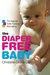 The Diaper-Free Baby The Natural Toilet Training Alternative by Christine Gross-Loh