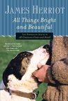All Things Bright and Beautiful by James Herriot All Things Bright and Beautiful by James Herriot