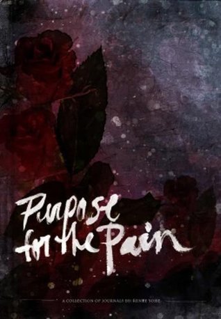 purpose for the pain renee yohe
