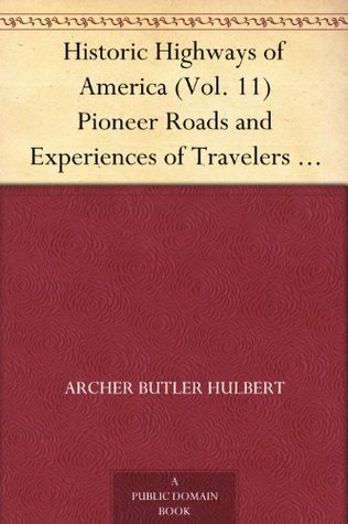 Historic Highways of America: Pioneer Roads and Experiences of Travelers