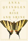 Rise and Shine by Anna Quindlen