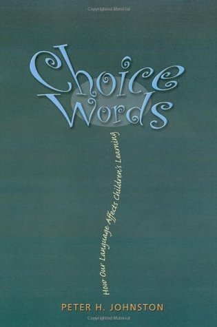 Choice Words: How Our Language Affects Childrens Learning