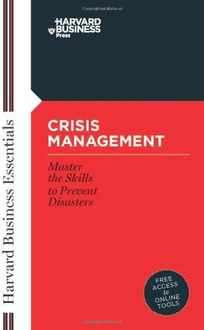 Crisis Management: Master the Skills to Prevent Disasters