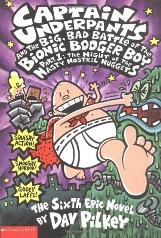 Captain Underpants and the Big, Bad Battle of the Bionic Booger Boy, Part 1 (Captain Underpants, #6)