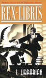 Rex Libris, Volume I: I, Librarian (Rex Libris, #1-5)