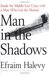 Man in the Shadows: Inside the Middle East Crisis with a Man Who Led the Mossad