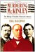 Murdering McKinley The Making of Theodore Roosevelt's America by Eric Rauchway