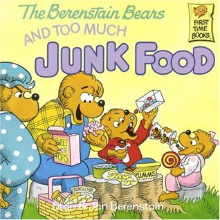 The Berenstain Bears And Too Much Junk Food By Stan The Berenstain Bears And Too Much Junk Food By Stan