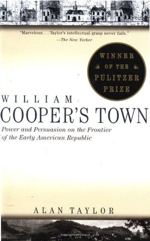 william-cooper-s-town-power-and-persuasion-on-the-frontier-of-the-early-american-republic