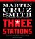 Three Stations (Arkady Renko, #7) by Martin Cruz Smith