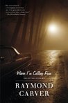 Where I'm Calling From by Raymond Carver Where I'm Calling From by Raymond Carver