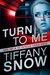 Turn to Me (Kathleen Turner, #2) by Tiffany Snow